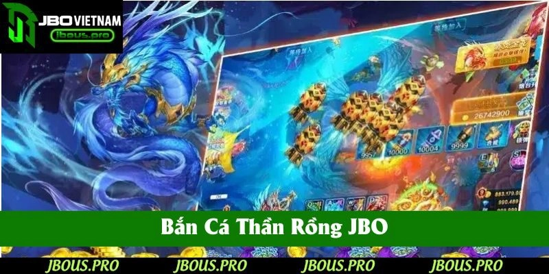 ban-ca-than-rong-jbo-4