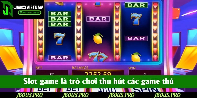Slot game là trò chơi thu hút các game thủ nhất tại sòng bạc JBO