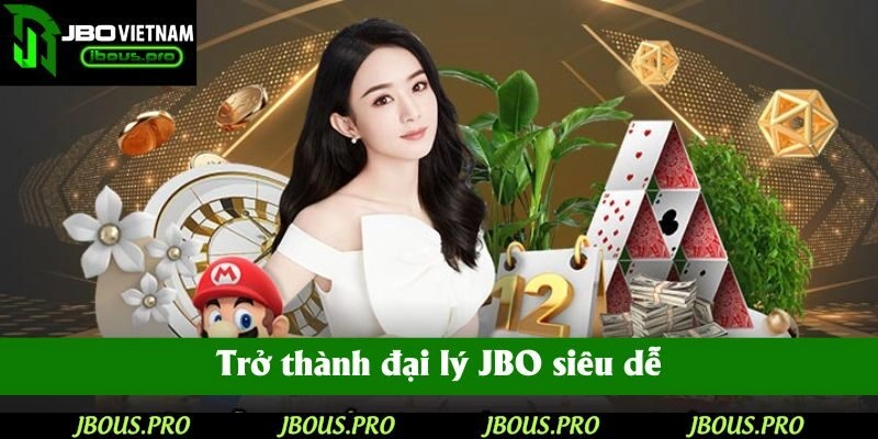 Trở thành đại lý JBO siêu dễ