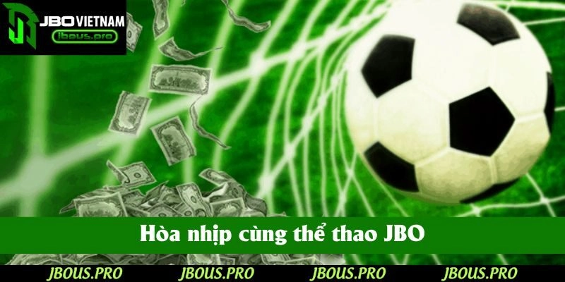 Hòa nhịp cùng cộng đồng thể thao JBO trong những trận cầu kịch tính