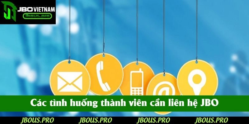 Các tình huống thành viên cần liên hệ JBO