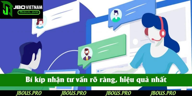 Bí kíp nhận tư vấn rõ ràng, hiệu quả nhất