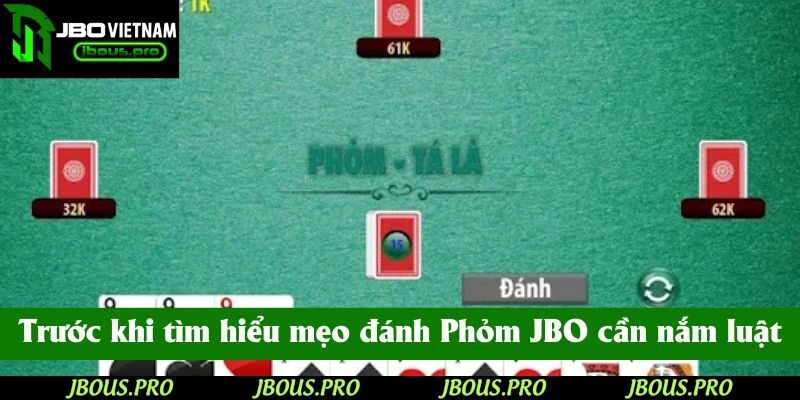 Trước khi tìm hiểu mẹo đánh Phỏm JBO cần nắm luật chơi
