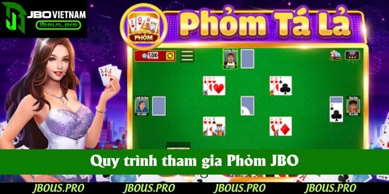 Quy trình tham gia Phỏm JBO