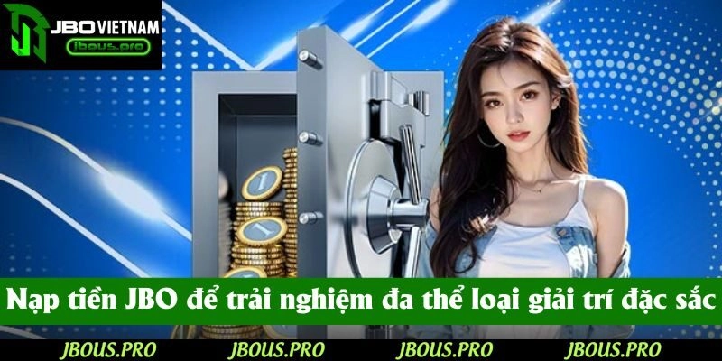 Nạp tiền JBO để trải nghiệm đa thể loại giải trí đặc sắc