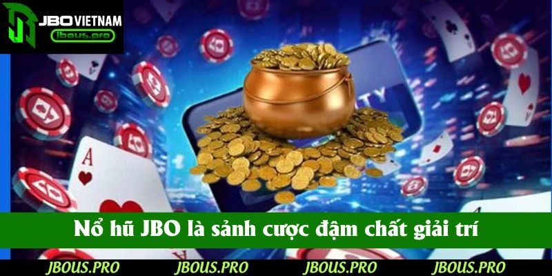 Nổ hũ JBO là sảnh cược đậm chất giải trí với các giải thưởng hấp dẫn