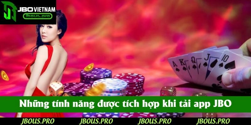 Những tính năng được tích hợp thông minh khi tải app JBO