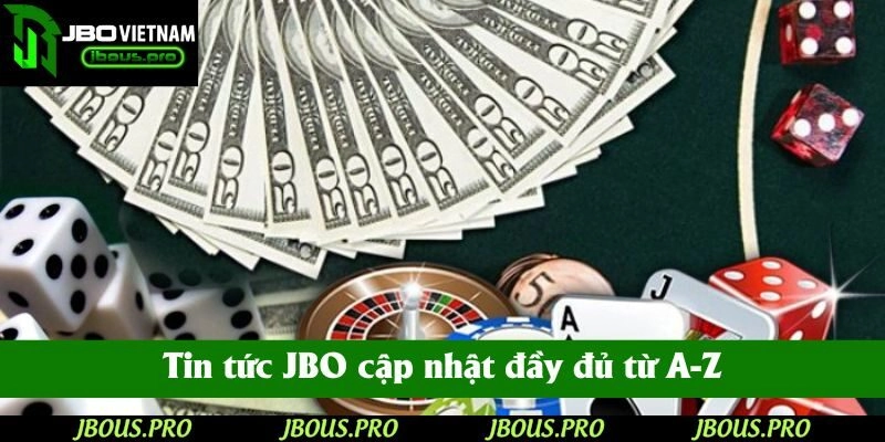 Tin tức JBO cập nhật đầy đủ từ A-Z