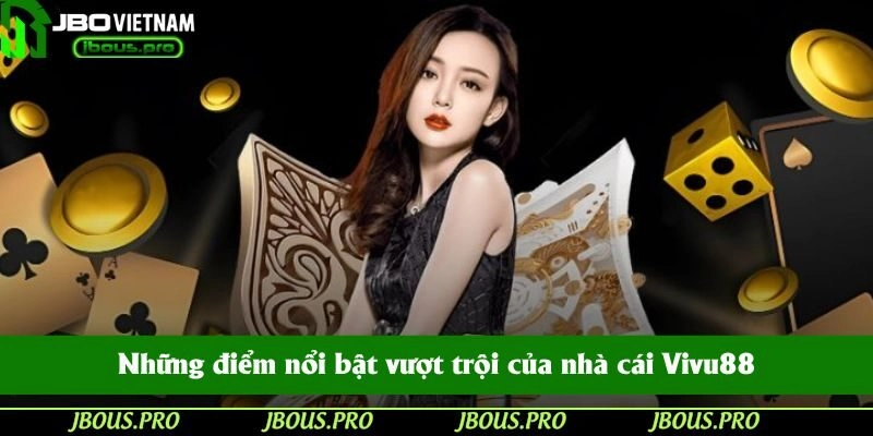 Những điểm nổi bật vượt trội của nhà cái Vivu88