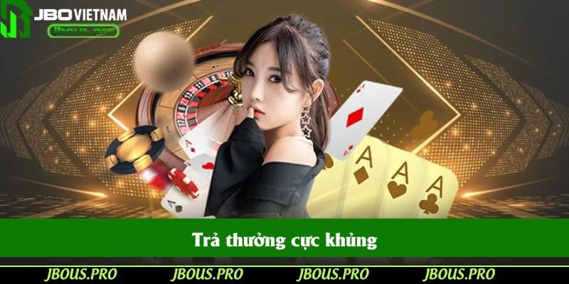 Trả thưởng cực khủng